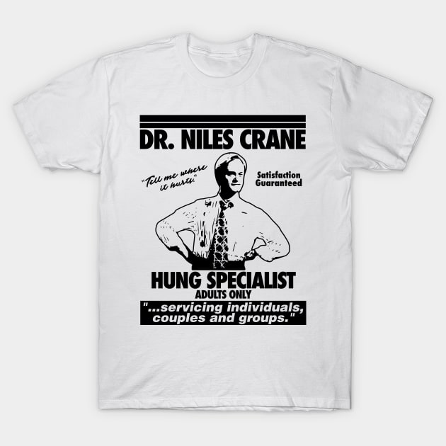 Dr. Niles Crane Hung Specialist T-Shirt by darklordpug